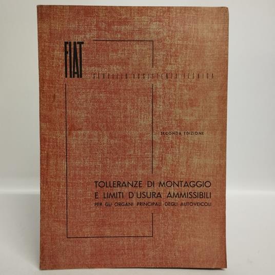 Tolleranze di montaggio e limiti d'usura ammissibili per gli organi principali degl autoveicoli. Seconda edizione - copertina