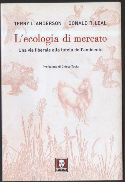 L' ecologia di Mercato Una Via Liberale Alla Tutela Dell'ambiente - copertina