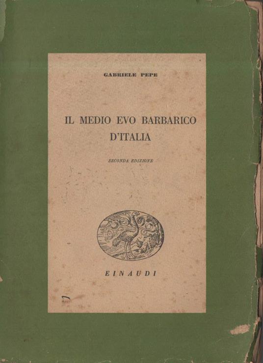 Il Medioevo Barbarico D'italia  - Gabriele Pepe - copertina