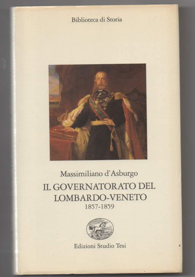 Il Governatorato Del Lombardo-veneto 1857-1859