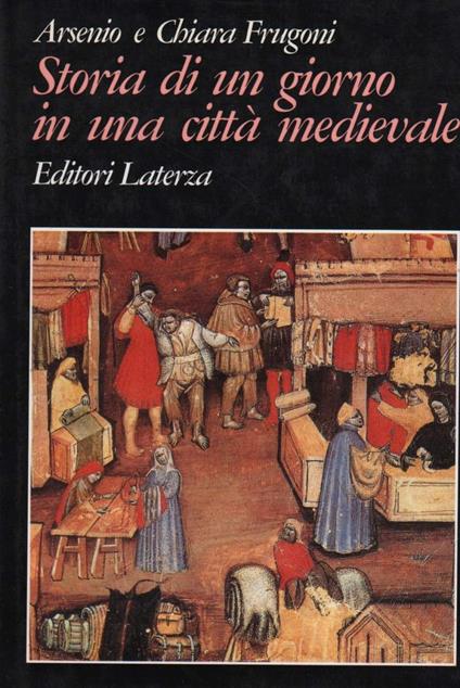 Storia di Un Giorno in Una Città Medievale  - Arsenio Frugoni - copertina