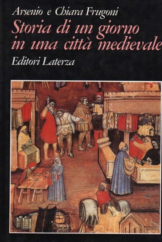 Storia di Un Giorno in Una Città Medievale  - Arsenio Frugoni - copertina