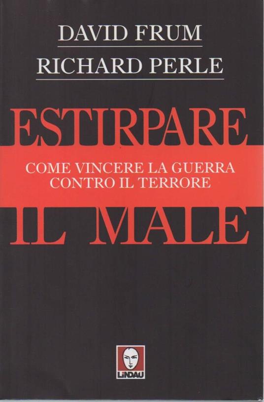 Estirpare Il Male - Come Vincere La Guerra Contro Il Terrore - copertina