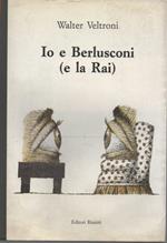 Io e Berlusconi (e La Rai) 