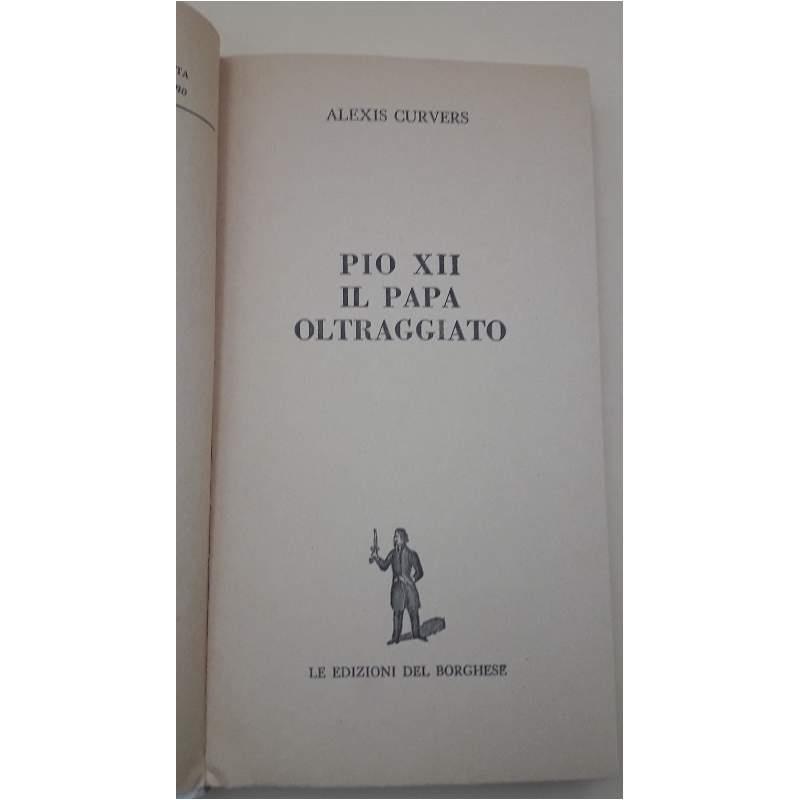 Pio Xii Il Papa Oltraggiato