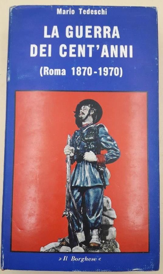La Guerra Dei Cent'anni(roma 1870-1970) - Mario Tedeschi - copertina