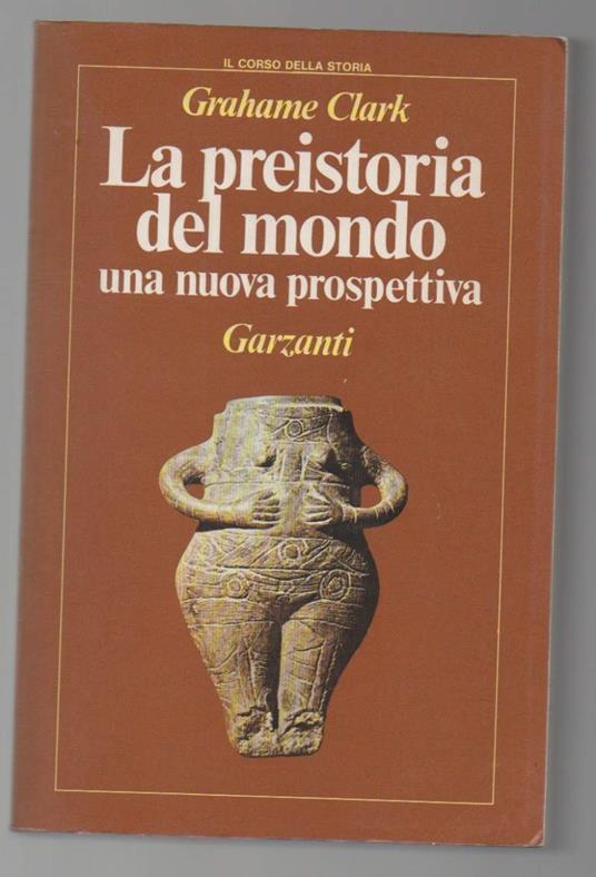 La Preistoria Del Mondo Una Nuova Prospettiva  - Grahame Clark - copertina