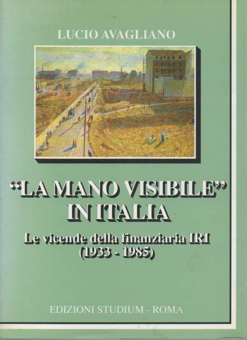 "la Mano Visibile in Italia" - Le Vicende Della Finanziaria Iri