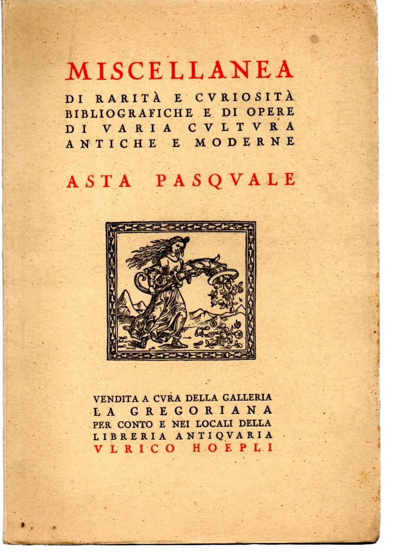 Miscellanea di Rarità e Curiosità Bibliografiche e di Opere di Varia Cultura Antiche e Moderne- Asta Pasquale