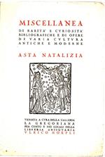 Miscellanea di Rarità e Curiosità Bibliografiche e di Opere di Varia Cultura Antiche e Moderne- Asta Natalizia