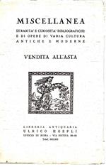 Miscellanea di Rarità e Coriosità Bibliografiche e di Opere di Varia Cultura Antiche e Moderne- Vendita All'asta
