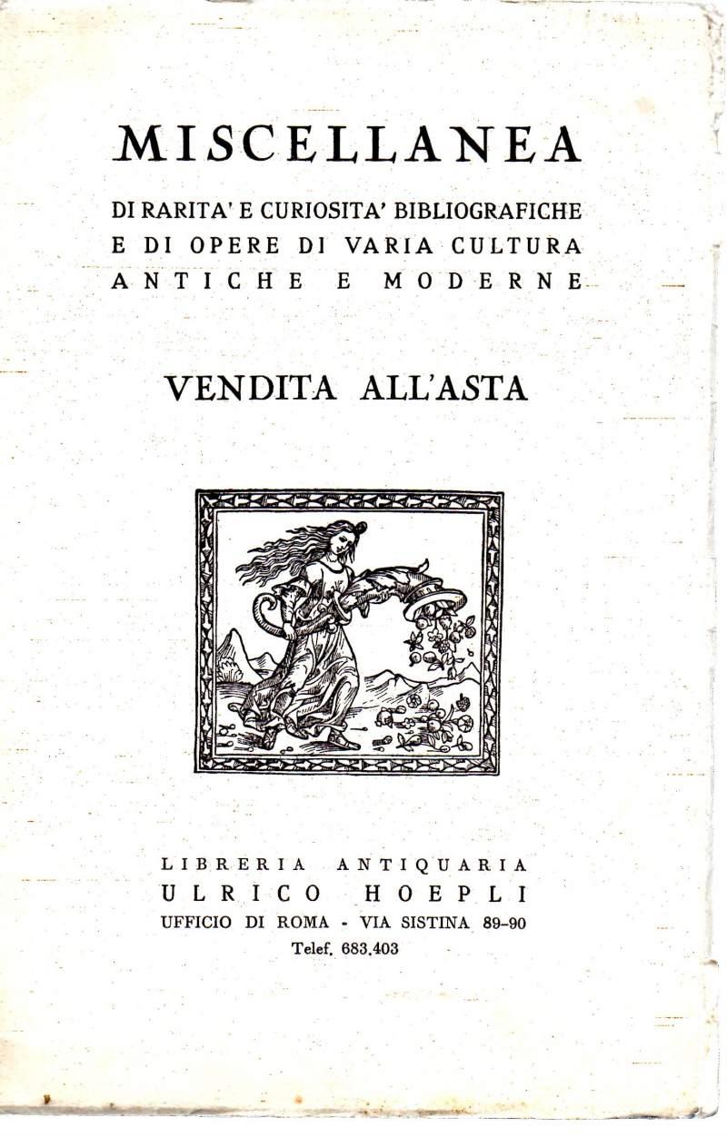 Miscellanea di Rarità e Coriosità Bibliografiche e di Opere di Varia Cultura Antiche e Moderne- Vendita All'asta