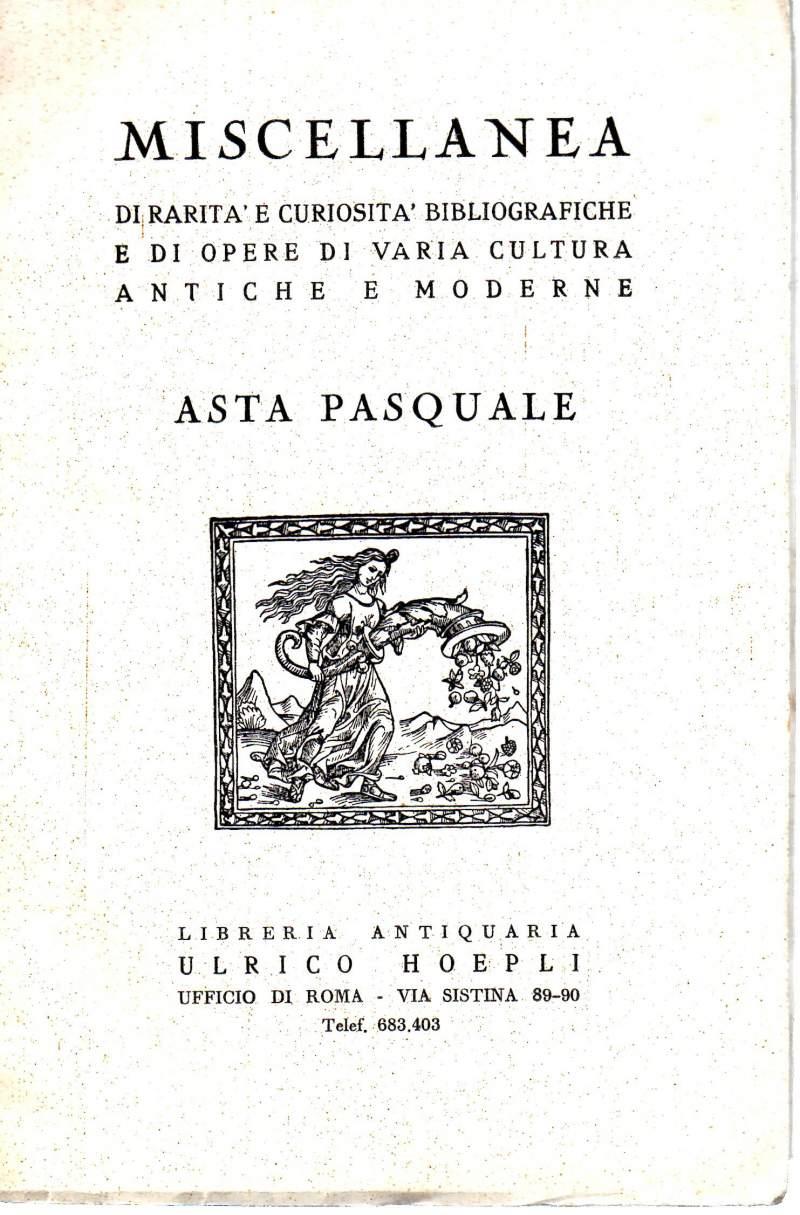 Miscellanea di Raritàe Curiosità Bibliografiche e di Opere di Varia Cultura Antiche e Moderne- Asta Pasquale
