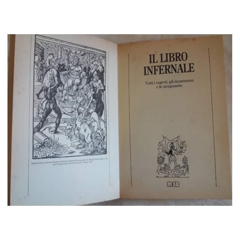 Il Libro Infernale-tutti I Segreti, Gli Incantesimi e Le Stregonerie