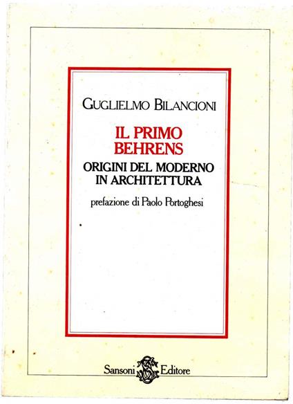 Il Primo Behrens - Origini Del Moderno in Architettura - Guglielmo Bilancioni - copertina