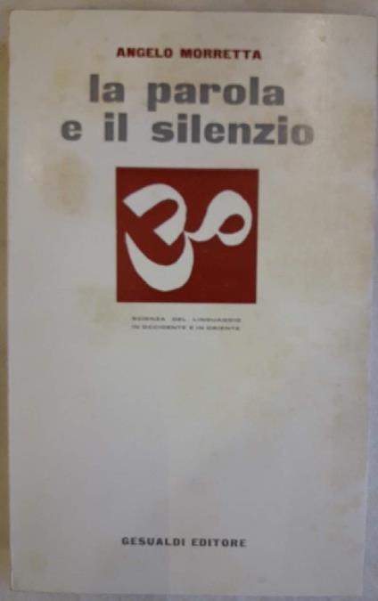 La Parola e Il Silenzio-una Possibile Ricostruzione Del Logos Attraverso Il Concetto di Sabada-sphota Della Lingua Indiana - Angelo Morretta - copertina