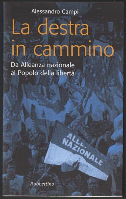 La Destra in Cammino da Alleanza Nazionale Al Popolo Della Libertˆ - Alessandro Campi - copertina