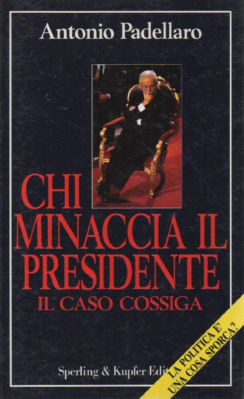 Chi Minaccia Il Presidente - Il Caso Cossiga