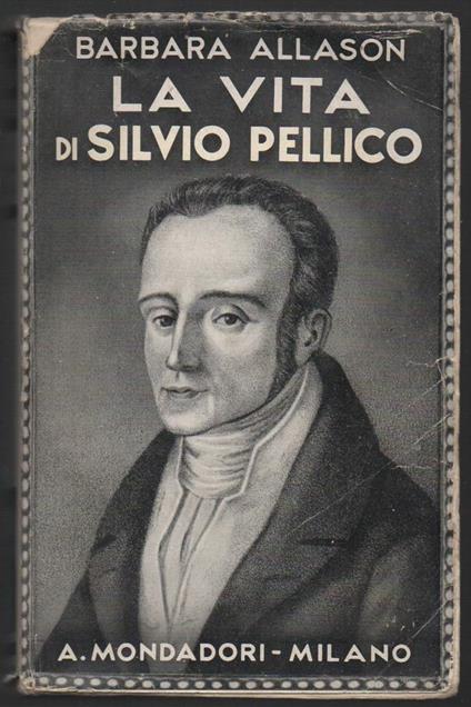 La Vita di Silvio Pellico  - Barbara Allason - copertina