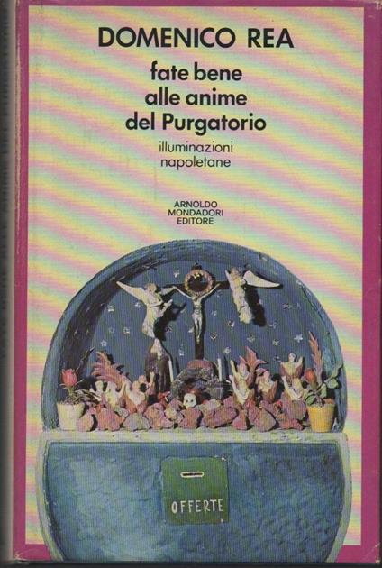 Fate Bene Alle Anime Del Purgatorio - Illuminazioni Napoletane - (saggio Sceneggiato Sui Mendicanti Napoletani)  - Domenico Rea - copertina