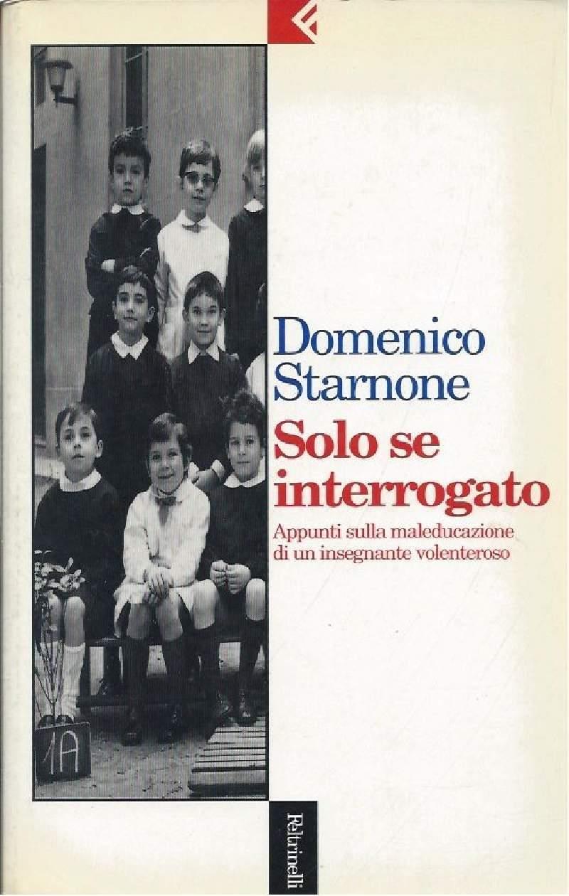 Solo Se Interrogato - Appunti Sulla Maleducazione di Un Insegnante Volenteroso