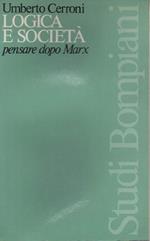 Logica e Società - Pensare Dopo Marx 