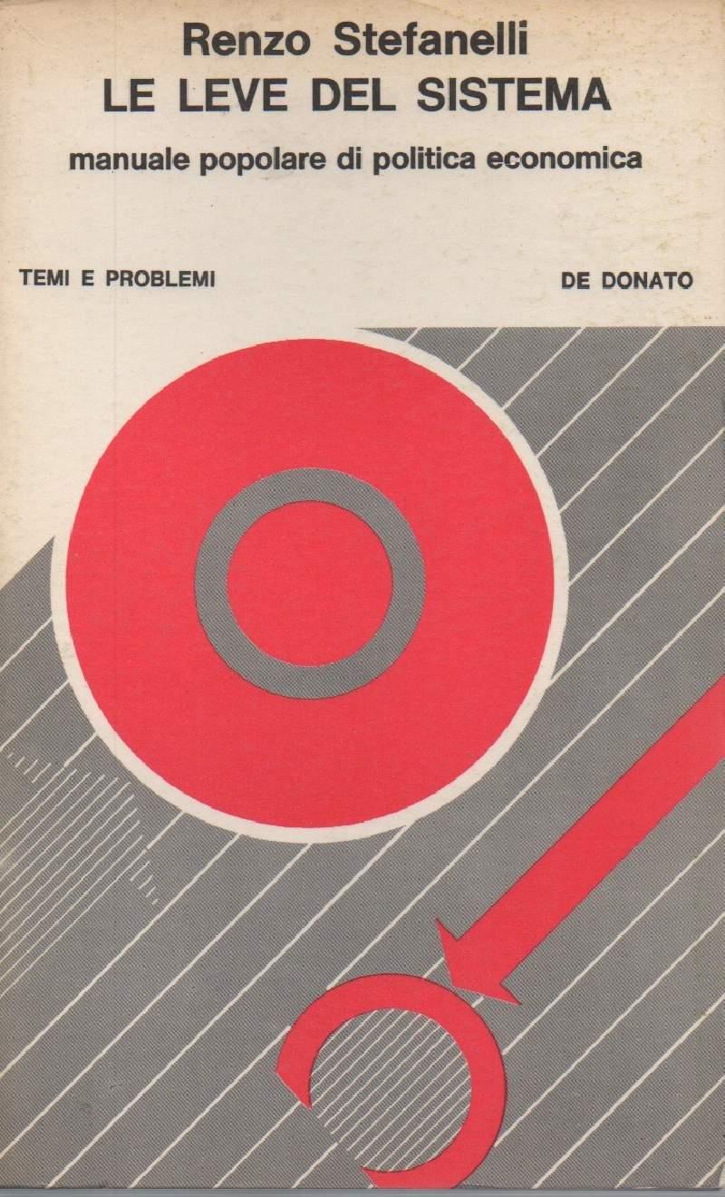 Le Leve Del Sistema - Manuale Popolare di Politica Economica