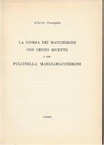 La Storia Dei Maccheroni con Cento Ricette e con Pulcinella Mangiamaccheroni
