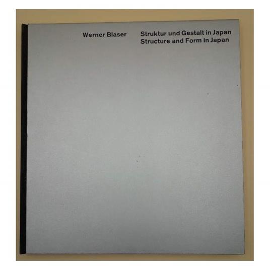 Strucktur Und Gestalt in Japan- Structure And Form in Japan - Werner Blaser - copertina