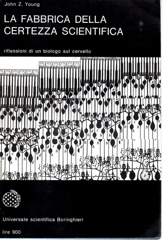 La Fabbrica Della Certezza Scientifica - Riflessioni di Un Biologo Sul Cervello - copertina