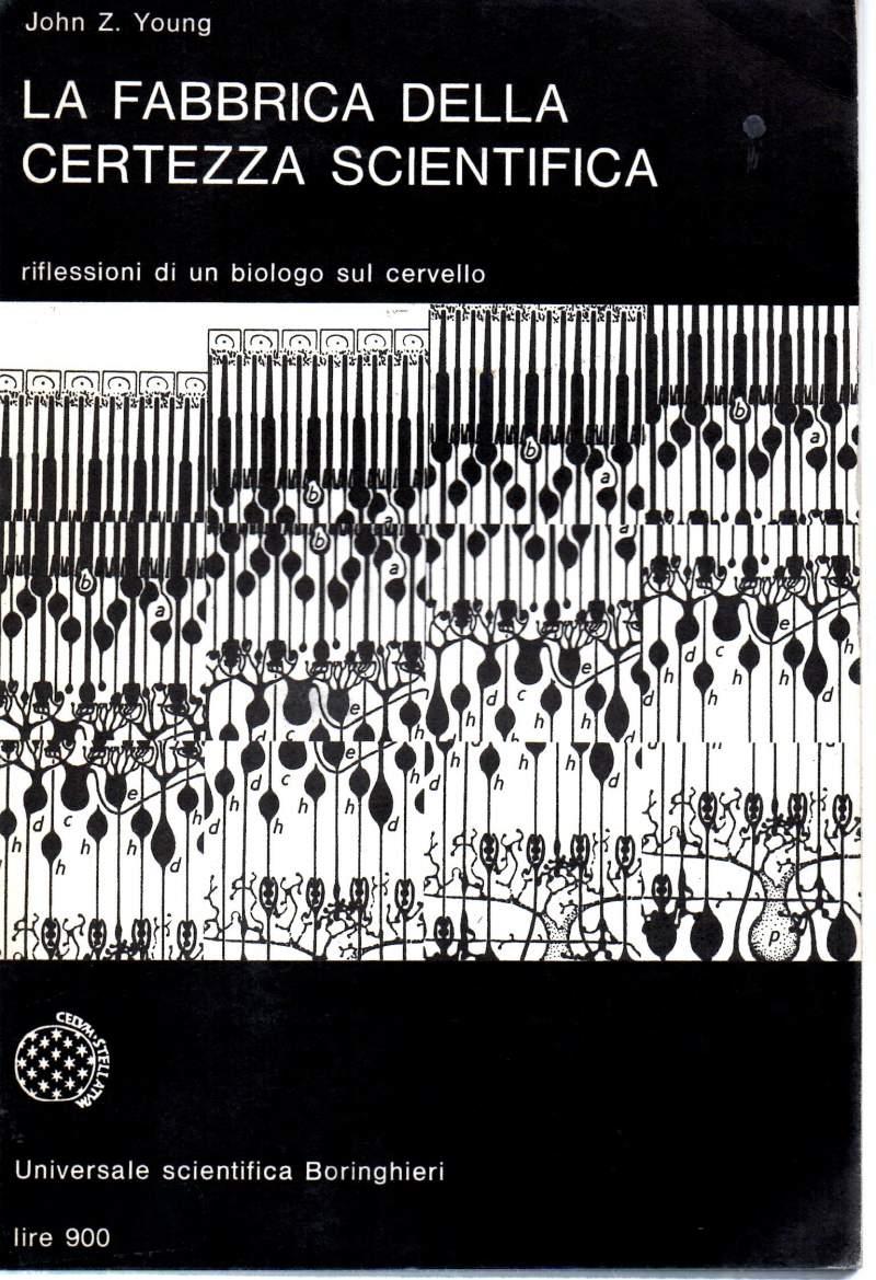 La Fabbrica Della Certezza Scientifica - Riflessioni di Un Biologo Sul Cervello