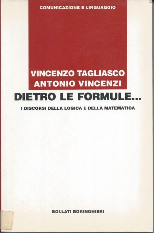Dietro Le Formule - I Discorsi Della Logica e Della Matematica - Vincenzo Tagliasco - copertina