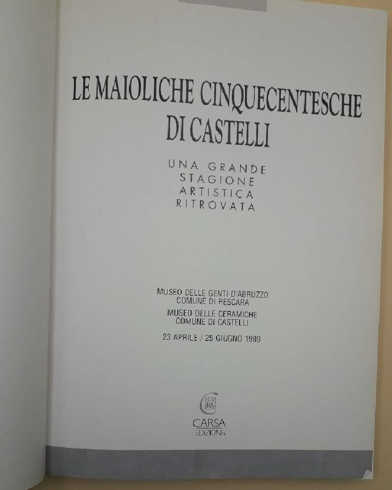 Le Maioliche Cinquecentesche di Castelli-una Grande Stagione Artistica Ritrovata