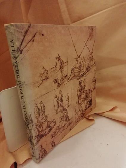 Disegni di Stefano Della Bella 1610-1664 Dalle Collezioni Del Gabinetto Nazionale Delle Stampe - copertina