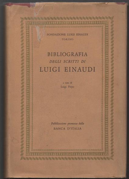 Bibliografia Degli Scritti di Luigi Einaudi (dal 1893 Al 1970)  - Luigi Firpo - copertina