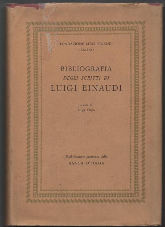 Bibliografia Degli Scritti di Luigi Einaudi (dal 1893 Al 1970)  - Luigi Firpo - copertina
