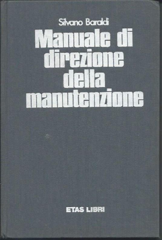 Manuale di Direzione Della Manutenzione  - Silvano Baraldi - copertina