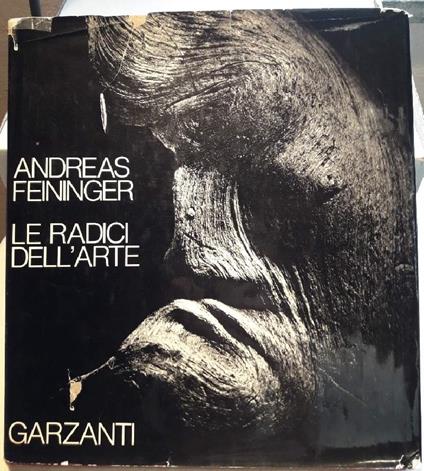 Le Radici Dell'arte - Andreas Feininger - copertina