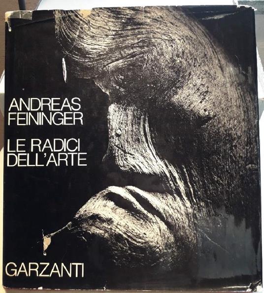 Le Radici Dell'arte - Andreas Feininger - copertina