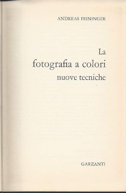 La Fotografia a Colori - Nuove Tecniche  - Andreas Feininger - copertina