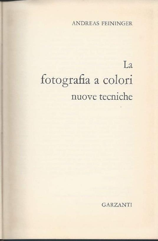 La Fotografia a Colori - Nuove Tecniche  - Andreas Feininger - copertina