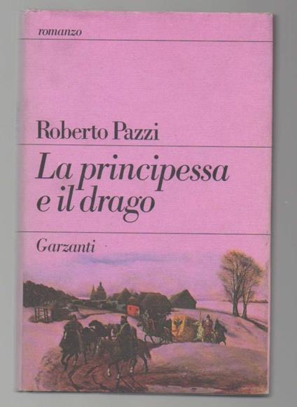 La Principessa e Il Drago  - Roberto Pazzi - copertina
