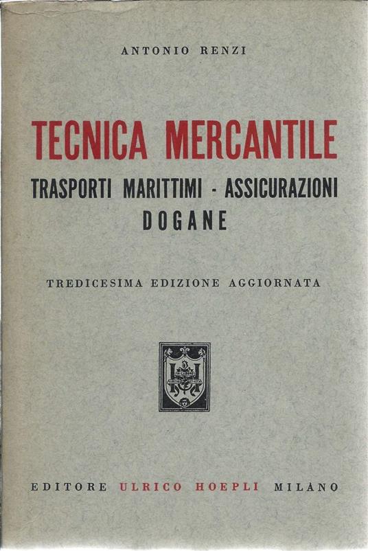 Tecnica Mercantile - Trasporti Marittimi - Assicurazioni - Dogane - Antonio Renzi - copertina