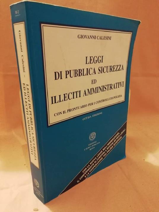 Leggi di Pubblica Sicurezza Ed Illeciti Amministrativi con Il Prontuario per I Controlli di Polizia  - Giovanni Calesini - copertina