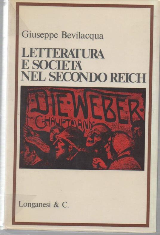 Letteratura e Società Nel Secondo Reich  - Giuseppe Bevilacqua - copertina
