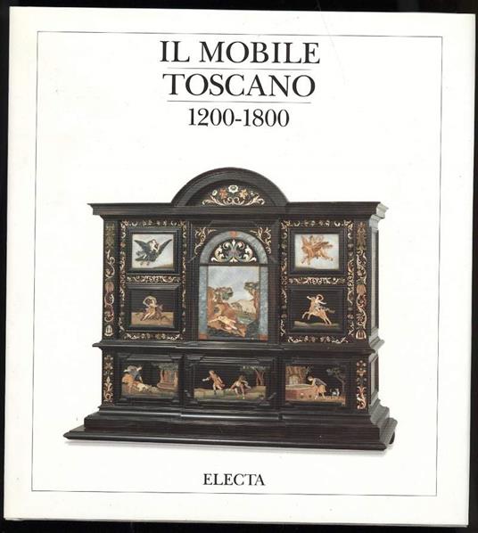 Il Mobile Toscano 1200-1800 - Anna Maria Massinelli - copertina