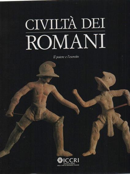 Civiltà Dei Romani - Il Potere e L'esercito - Salvatore Settis - copertina