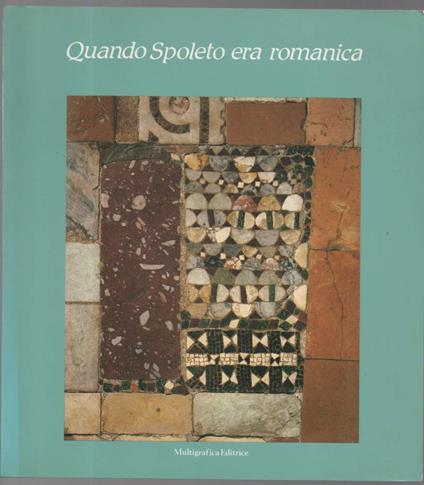 Quando Spoleto Era Romanica. Una Mostra Nella Rocca - copertina