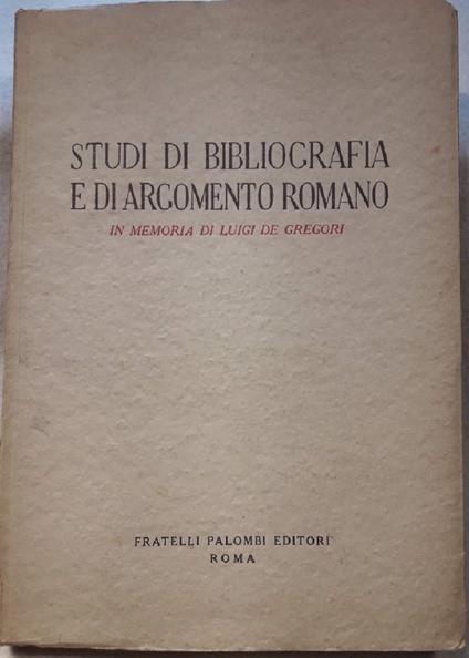 Studi di Bibliografia e di Argomento Romano in Memoria di Luigi De Gregori - copertina
