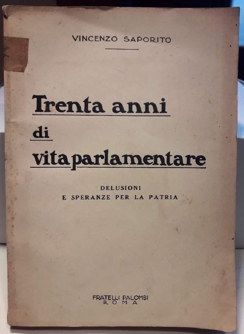 Trenta Anni di Vita Parlamentare-delusioni e Speranze per La Patria